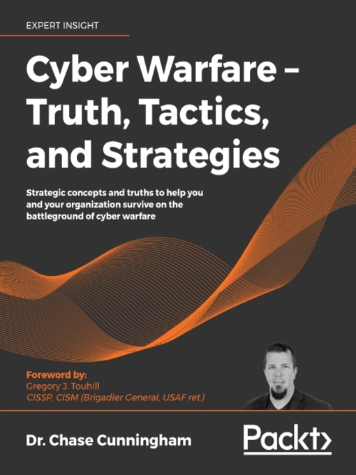 Title details for Cyber Warfare – Truth, Tactics, and Strategies by Dr. Chase Cunningham - Available
